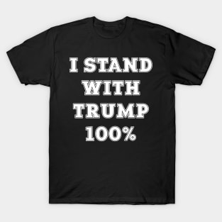 I Stand With Trump 100% T-Shirt